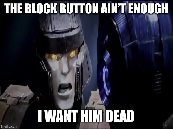 Angry D-16 | image tagged in transformers | made w/ Imgflip meme maker