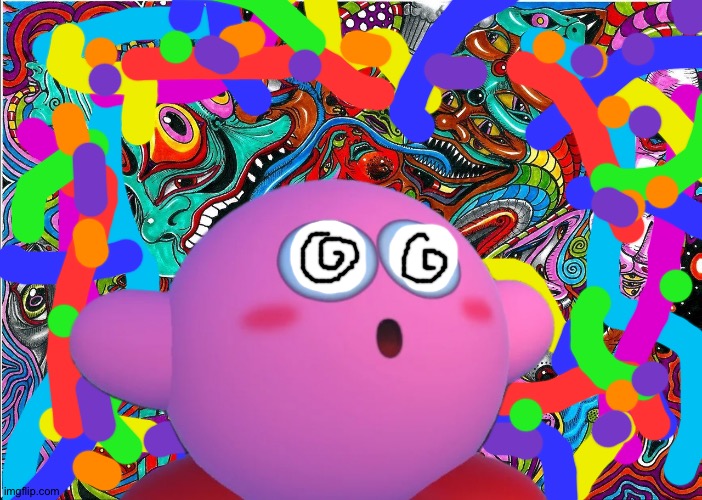 Kirby's acid trip | image tagged in acid | made w/ Imgflip meme maker