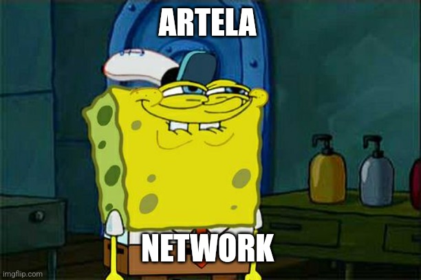 Artela | ARTELA; NETWORK | image tagged in memes,don't you squidward | made w/ Imgflip meme maker