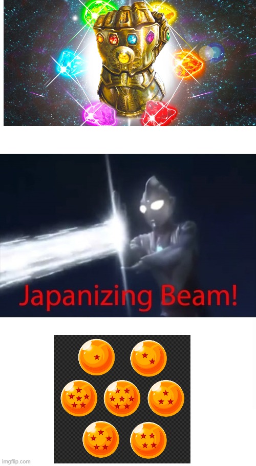 infinity stones are dragon ball z | image tagged in japanizing beam | made w/ Imgflip meme maker