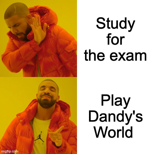 This is my first post lol I love Pebble | Study for the exam; Play Dandy's World | image tagged in memes,drake hotline bling,roblox | made w/ Imgflip meme maker