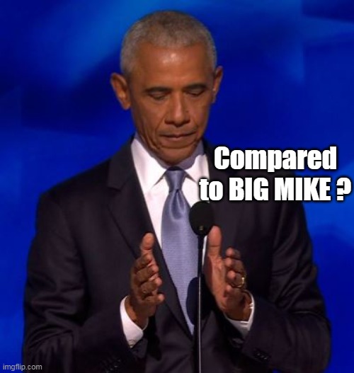 Compared to BIG MIKE ? | made w/ Imgflip meme maker