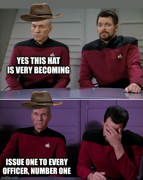 Picard Riker listening to a pun | YES THIS HAT IS VERY BECOMING ISSUE ONE TO EVERY OFFICER, NUMBER ONE | image tagged in picard riker listening to a pun | made w/ Imgflip meme maker