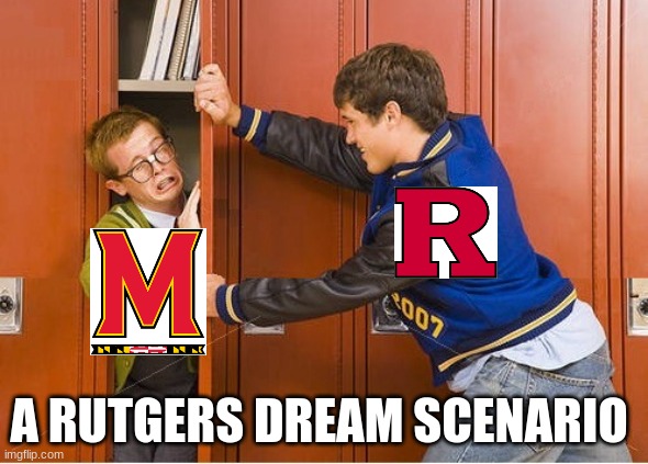 Rutgers vs Maryland meme | A RUTGERS DREAM SCENARIO | image tagged in bully shoving nerd into locker,college football,bullying,haha,funny,memes | made w/ Imgflip meme maker