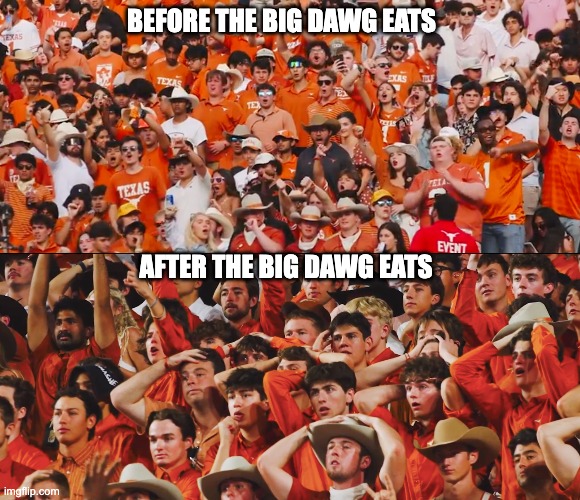 BEFORE THE BIG DAWG EATS; AFTER THE BIG DAWG EATS | image tagged in dawgs,horns | made w/ Imgflip meme maker