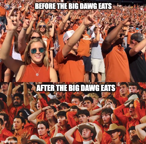 BEFORE THE BIG DAWG EATS; AFTER THE BIG DAWG EATS | image tagged in dawgs,horns | made w/ Imgflip meme maker