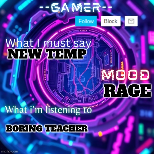 gamer announcement temp(credits to Supernova366) | NEW TEMP; RAGE; BORING TEACHER | image tagged in gamer announcement temp credits to supernova366 | made w/ Imgflip meme maker