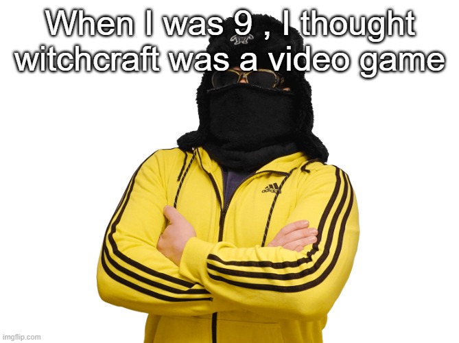 Boris transparent | When I was 9 , I thought witchcraft was a video game | image tagged in boris transparent | made w/ Imgflip meme maker