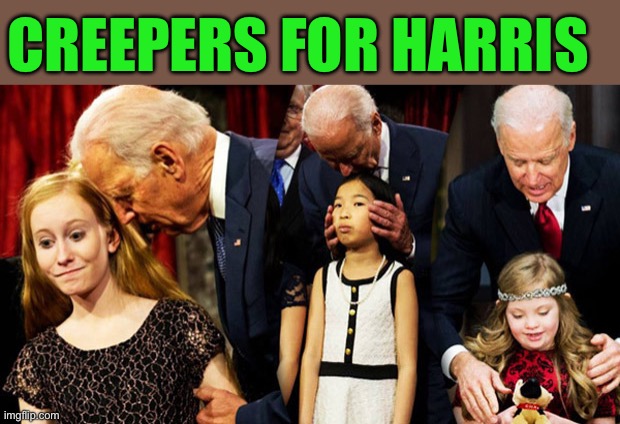 Creepy Joe Biden Sniff | CREEPERS FOR HARRIS | image tagged in creepy joe biden sniff | made w/ Imgflip meme maker