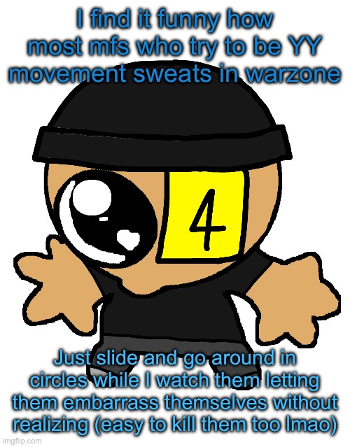 Goober LaLa :] | I find it funny how most mfs who try to be YY movement sweats in warzone; Just slide and go around in circles while I watch them letting them embarrass themselves without realizing (easy to kill them too lmao) | image tagged in goober lala | made w/ Imgflip meme maker