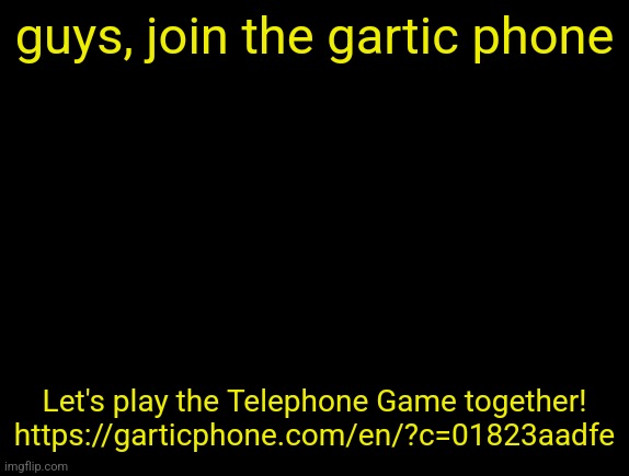 cyrus temp | guys, join the gartic phone; Let's play the Telephone Game together! https://garticphone.com/en/?c=01823aadfe | image tagged in cyrus temp | made w/ Imgflip meme maker