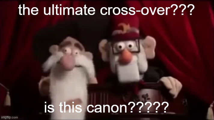 Stan and Mcgukit: Muppet edition | the ultimate cross-over??? is this canon????? | image tagged in stan and mcgukit muppet edition | made w/ Imgflip meme maker