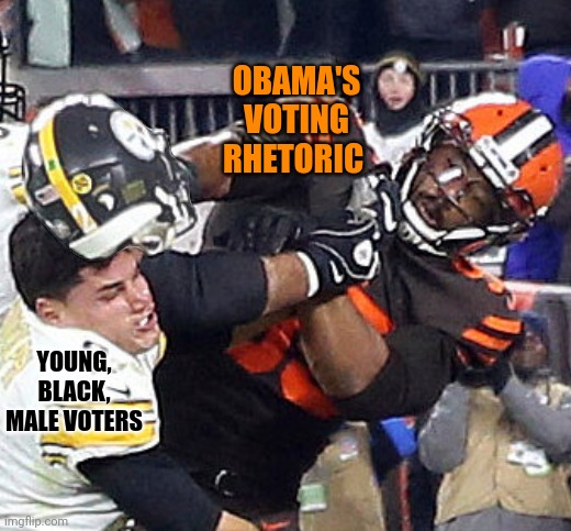 Obama Makes A Forceful Appeal To Young, Black Male Voters | OBAMA'S VOTING RHETORIC; YOUNG, BLACK, MALE VOTERS | image tagged in obama,but not because i'm black,succesful black man,voting,presidential election,political meme | made w/ Imgflip meme maker