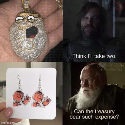 The Peter Griffins with the long nails is wildddd | image tagged in can the treasury bear such expense,peter griffin,jewelry | made w/ Imgflip meme maker