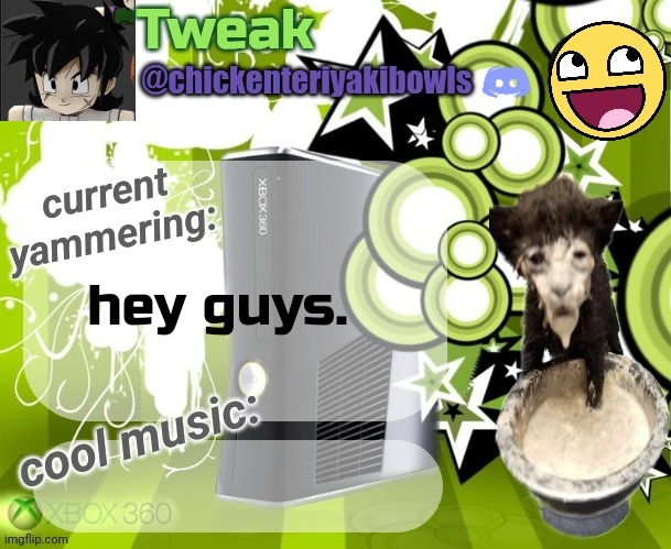 tweaks 18th announcement temp | hey guys. | image tagged in tweaks 18th announcement temp | made w/ Imgflip meme maker