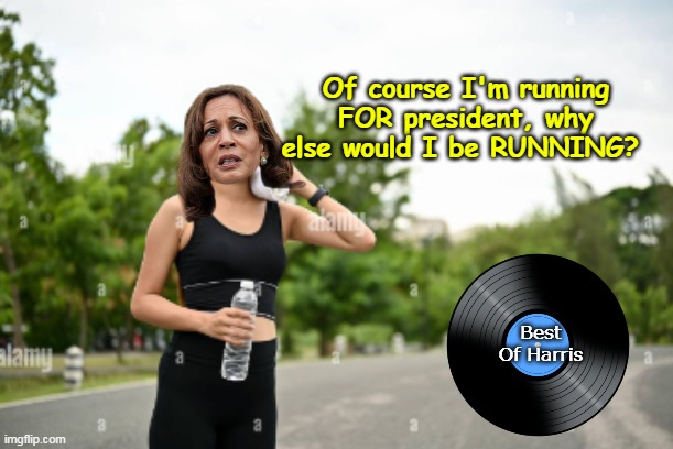 ♫ Runnin With the Devil ♫  (or from) | Of course I'm running FOR president, why else would I be RUNNING? Best Of Harris | image tagged in kamala running from record meme | made w/ Imgflip meme maker