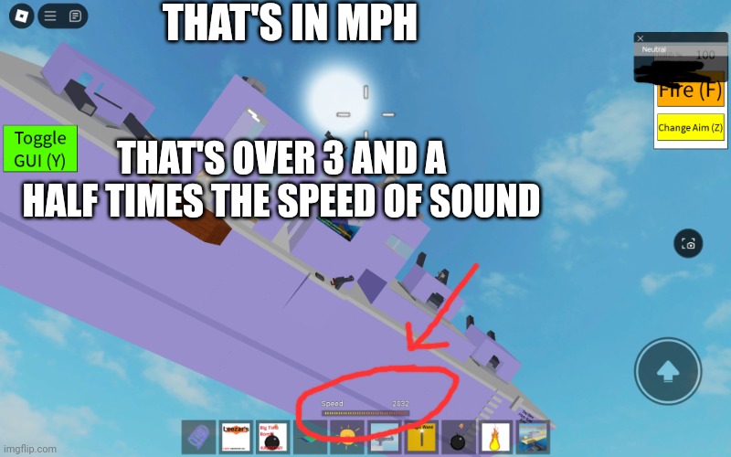 This is a screenshot from Destroy the Ship by HappyWolfy10. Username blanked for privacy reasons. | THAT'S IN MPH; THAT'S OVER 3 AND A HALF TIMES THE SPEED OF SOUND | image tagged in what,glitch,memes,that's not how this works,stop reading the tags | made w/ Imgflip meme maker