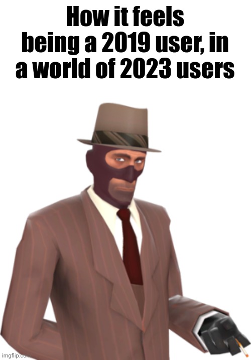 How it feels being a 2019 user, in a world of 2023 users | made w/ Imgflip meme maker