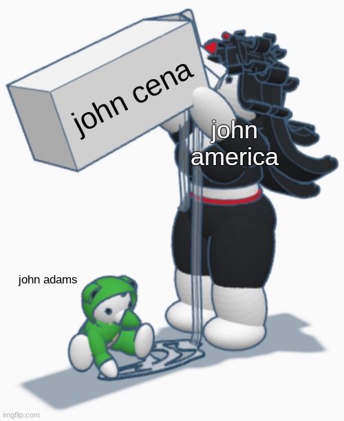 Claire and Matteo carton | john cena; john america; john adams | image tagged in claire and matteo carton | made w/ Imgflip meme maker