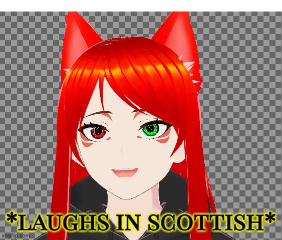 new temp i made- | image tagged in dragnoc laughs in scottish | made w/ Imgflip meme maker