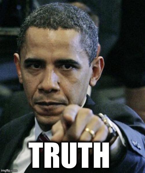 obama pointing finger | TRUTH | image tagged in obama pointing finger | made w/ Imgflip meme maker