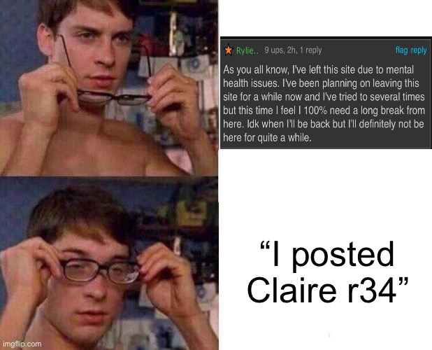 Spiderman Glasses | “I posted Claire r34” | image tagged in spiderman glasses | made w/ Imgflip meme maker