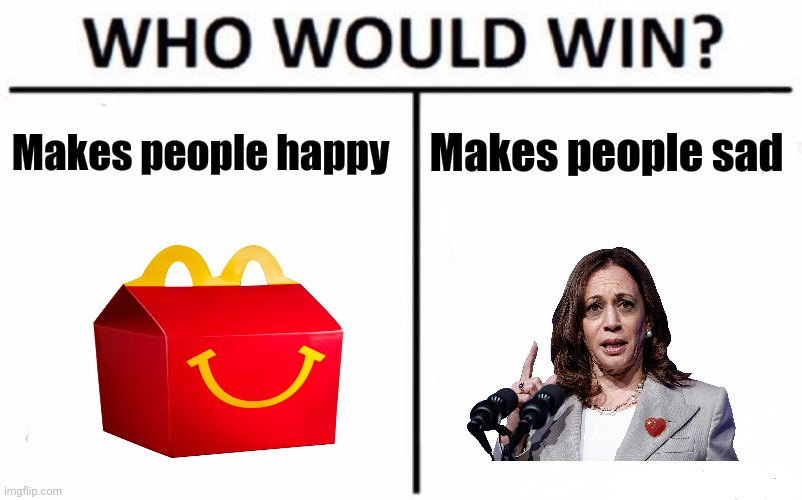 Who Would Win? Meme | Makes people happy Makes people sad | image tagged in memes,who would win | made w/ Imgflip meme maker