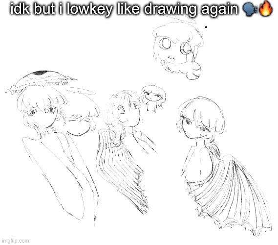 a little | idk but i lowkey like drawing again 🗣️🔥 | made w/ Imgflip meme maker