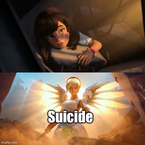 Overwatch Mercy Meme | Suicide | image tagged in overwatch mercy meme | made w/ Imgflip meme maker