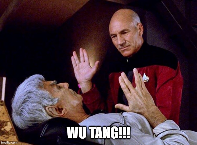 Wu Tang!!! | WU TANG!!! | image tagged in picard and sarek live long and prosper | made w/ Imgflip meme maker