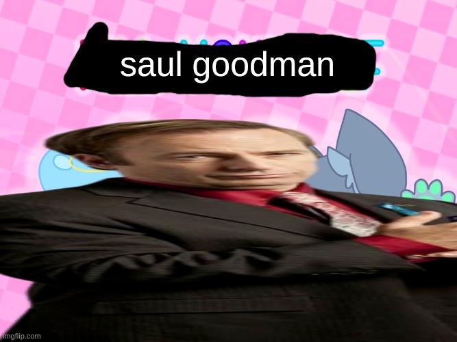 I have fixed this template | saul goodman | image tagged in kill yourself | made w/ Imgflip meme maker