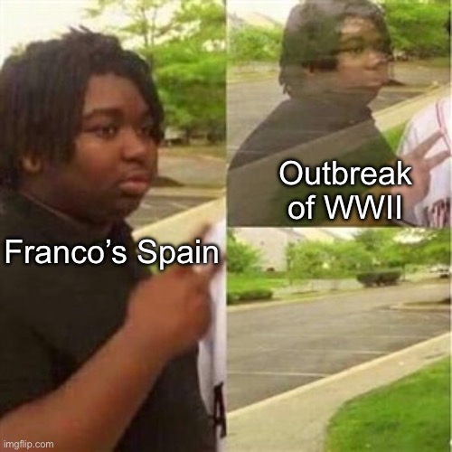 Isolationist Fascism | Outbreak of WWII; Franco’s Spain | image tagged in dissappearing black guy,spain,wwii | made w/ Imgflip meme maker