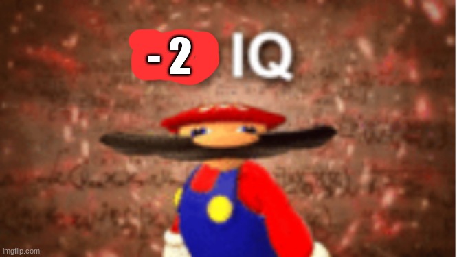 Infinite IQ | - 2 | image tagged in infinite iq | made w/ Imgflip meme maker