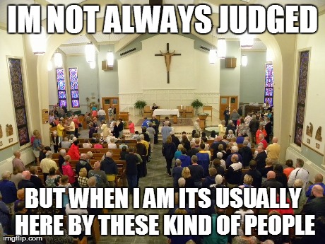 IM NOT ALWAYS JUDGED BUT WHEN I AM ITS USUALLY HERE BY THESE KIND OF PEOPLE | made w/ Imgflip meme maker