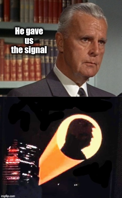 He gave us the signal | image tagged in commissioner gordon | made w/ Imgflip meme maker