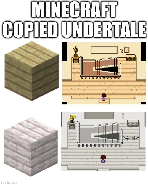 MINECRAFT COPIED UNDERTALE | made w/ Imgflip meme maker