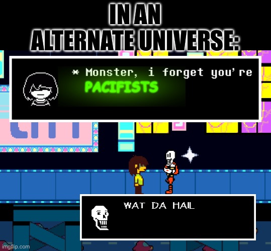 IN AN ALTERNATE UNIVERSE: | made w/ Imgflip meme maker