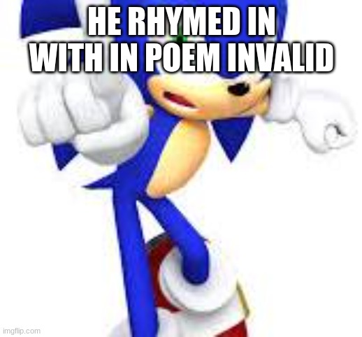 HE RHYMED IN WITH IN POEM INVALID | made w/ Imgflip meme maker