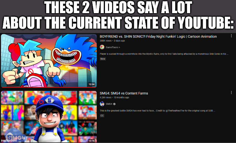 this feels too true | THESE 2 VIDEOS SAY A LOT ABOUT THE CURRENT STATE OF YOUTUBE: | image tagged in gametoons,smg4 | made w/ Imgflip meme maker