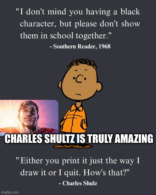 Charles Shultz is a king | CHARLES SHULTZ IS TRULY AMAZING | image tagged in charlie brown,charles shultz | made w/ Imgflip meme maker