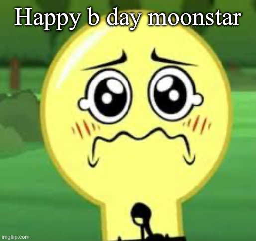 Goober Lightbulb | Happy b day moonstar | image tagged in goober lightbulb | made w/ Imgflip meme maker