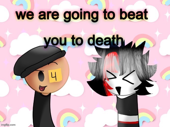 We are going to beat you to death but with LaLa and claire | image tagged in we are going to beat you to death but with lala and claire | made w/ Imgflip meme maker