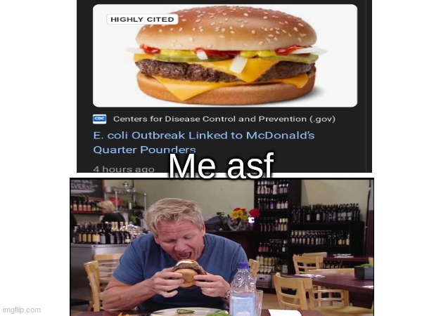 Gordon Ramsay eating burger | Me asf | image tagged in gordon ramsay,mcdonalds,infection,funny | made w/ Imgflip meme maker