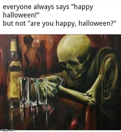 image tagged in halloween,depression,memes,funny memes | made w/ Imgflip meme maker