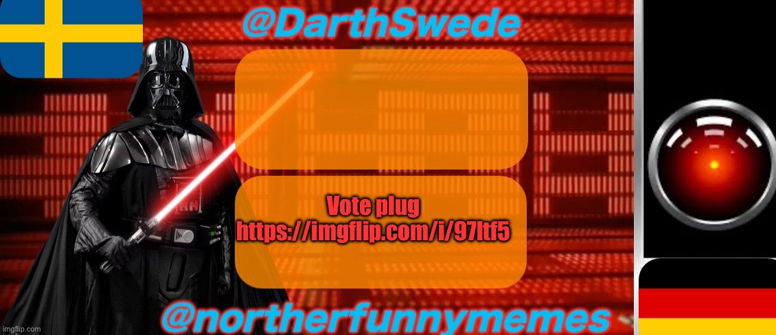 DarthSwede x Northerfunnymemes shared temp | Vote plug
https://imgflip.com/i/97ltf5 | image tagged in darthswede x northerfunnymemes shared temp | made w/ Imgflip meme maker