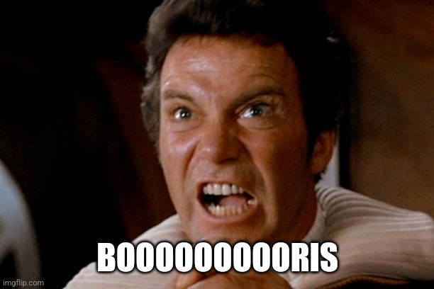 Captain Kirk Khan | BOOOOOOOOORIS | image tagged in captain kirk khan | made w/ Imgflip meme maker