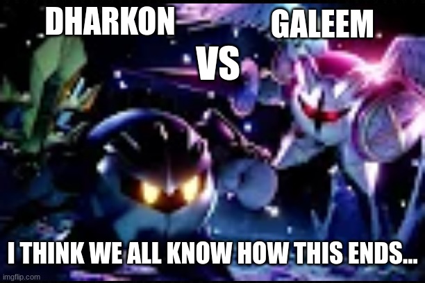 If You've Ever Played Smash Ultimate Before... | DHARKON; GALEEM; VS; I THINK WE ALL KNOW HOW THIS ENDS... | image tagged in super smash bros,nintendo switch,meta knight,thumbnail | made w/ Imgflip meme maker