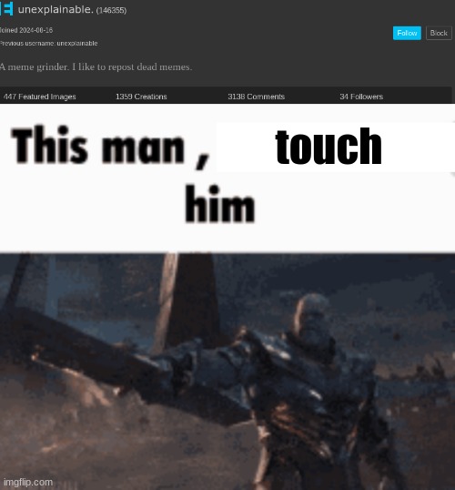 leave no atom untouched | touch | image tagged in this man _____ him | made w/ Imgflip meme maker