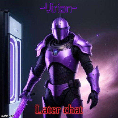 Virian 2 | Later chat | image tagged in virian 2 | made w/ Imgflip meme maker