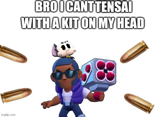 brawl stars | TENSAI | image tagged in brawl stars | made w/ Imgflip meme maker